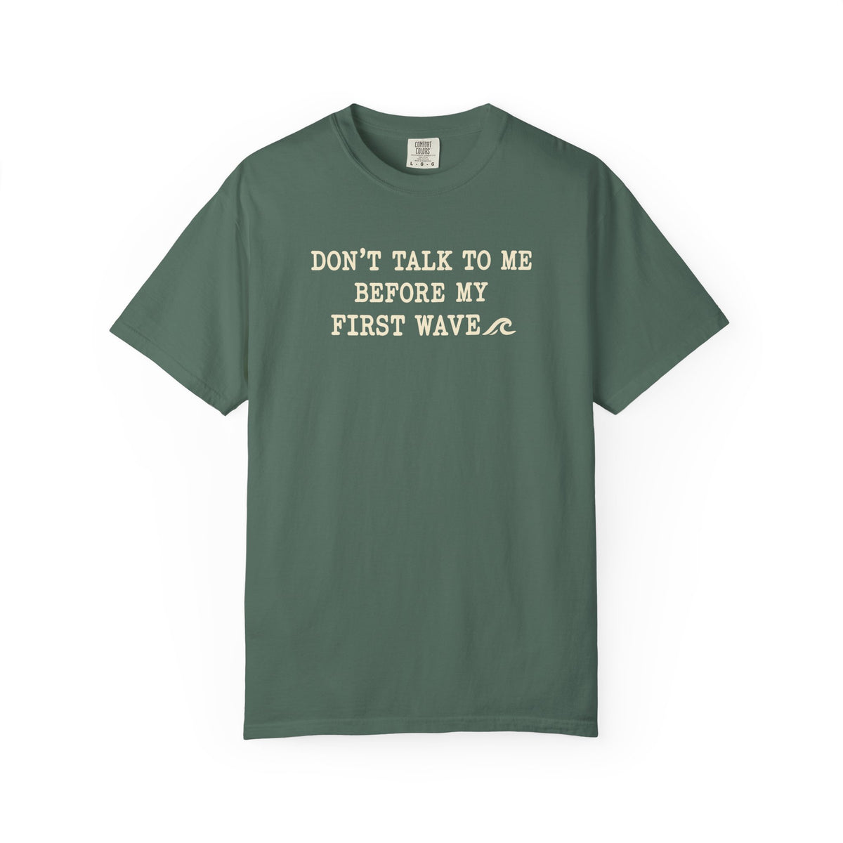 Dont Talk To Me Before My First Wave Tee | Funny Surfer Shirt | Dawn Patrol T-Shirt | Comfort Colors