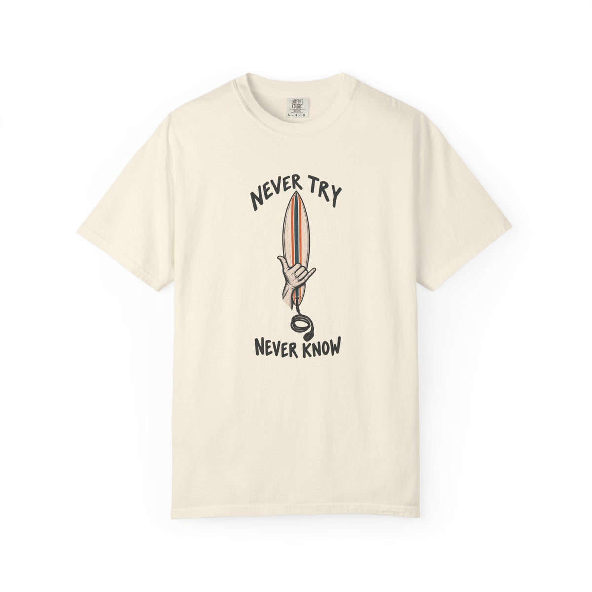 Never Try Never Know Tee | Shaka Surfboard Shirt | Minimalist Surf T-Shirt | Comfort Colors Gift