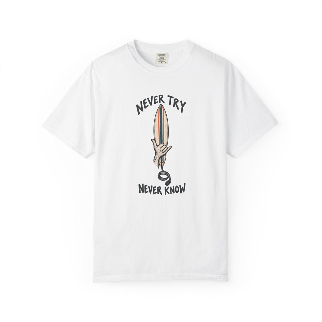 Never Try Never Know Tee | Shaka Surfboard Shirt | Minimalist Surf T-Shirt | Comfort Colors Gift