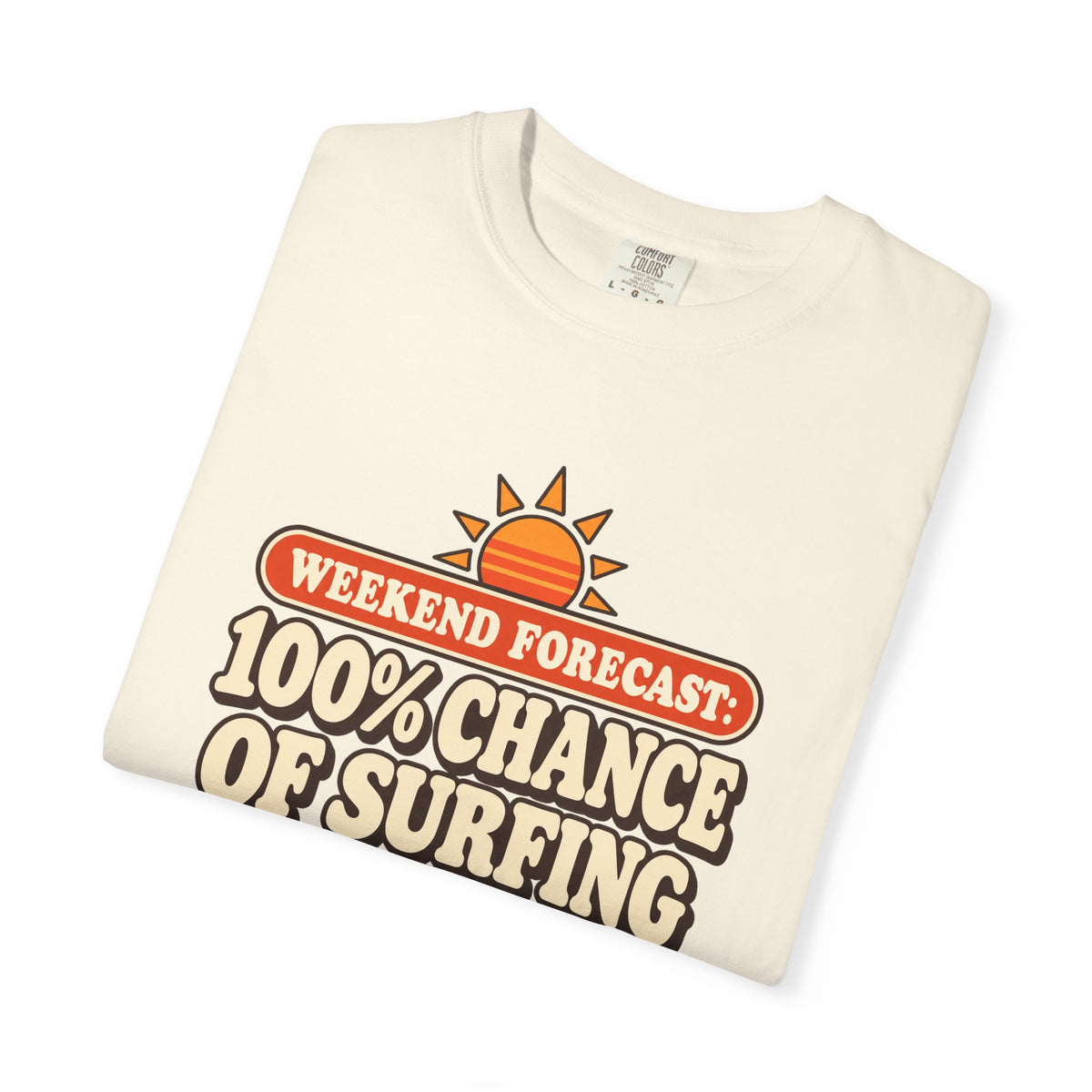Weekend Forecast 100% Chance Of Surfing Tee | Funny Surf Shirt | Retro Wave Surfer T-Shirt | Comfort Colors
