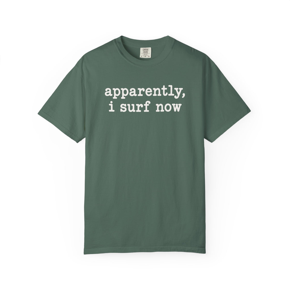 Apparently I Surf Now Tee | Funny Beginner Surfer Shirt | New Surfer Gift | Comfort Colors Beach T-Shirt