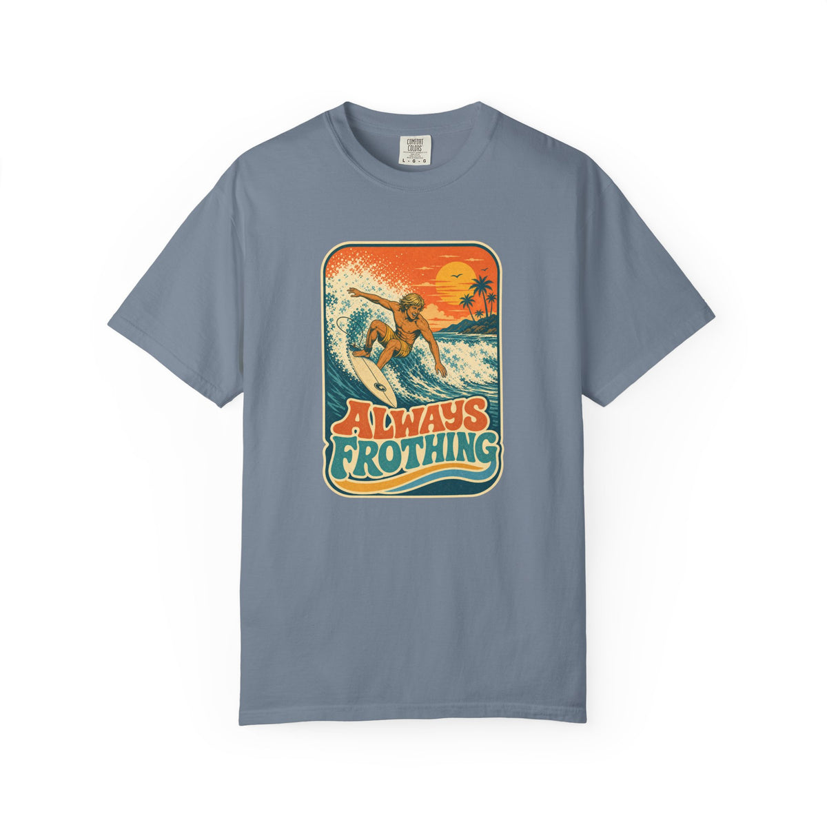 Always Frothing Tee | Vintage Surf Shirt | Retro Beach T-Shirt | Comfort Colors Gift