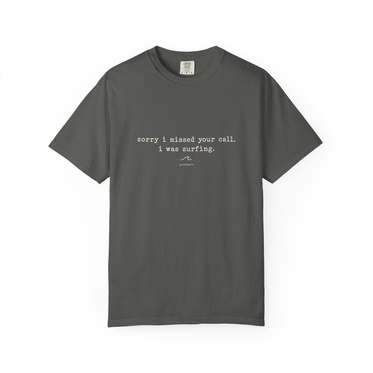 Sorry I missed your call I was surfing Unisex Garment-Dyed T-shirt
