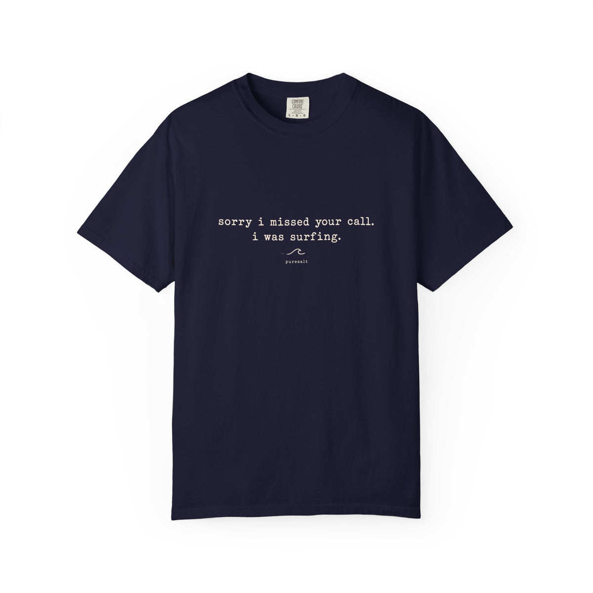 Sorry I missed your call I was surfing Unisex Garment-Dyed T-shirt