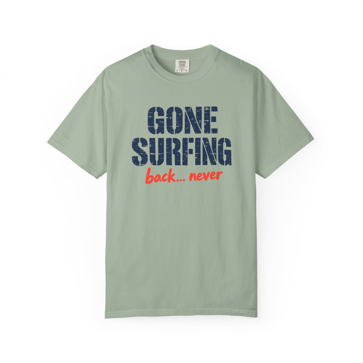 Gone Surfing Back Never Tee | Funny Surf Shirt | Retro Surfer T-Shirt | Comfort Colors Beach Gift