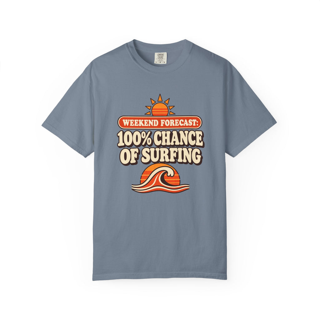 Weekend Forecast 100% Chance Of Surfing Tee | Funny Surf Shirt | Retro Wave Surfer T-Shirt | Comfort Colors