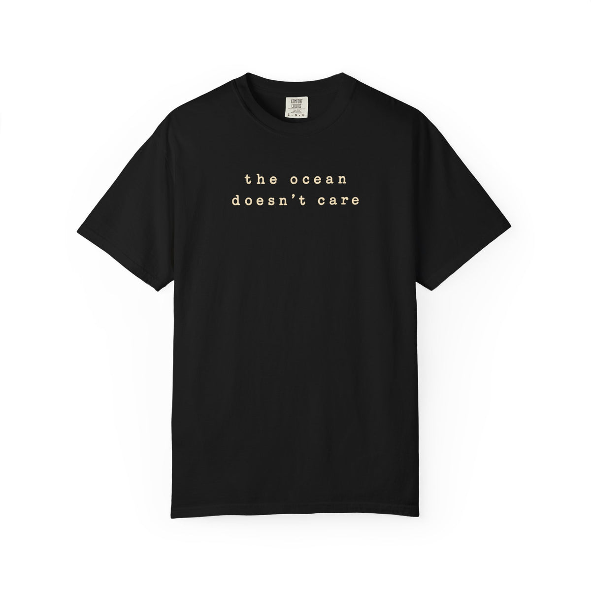 The Ocean Doesn't Care Tee | Minimalist Surf Shirt | Surfer Quote T-Shirt | Comfort Colors Beach Gift