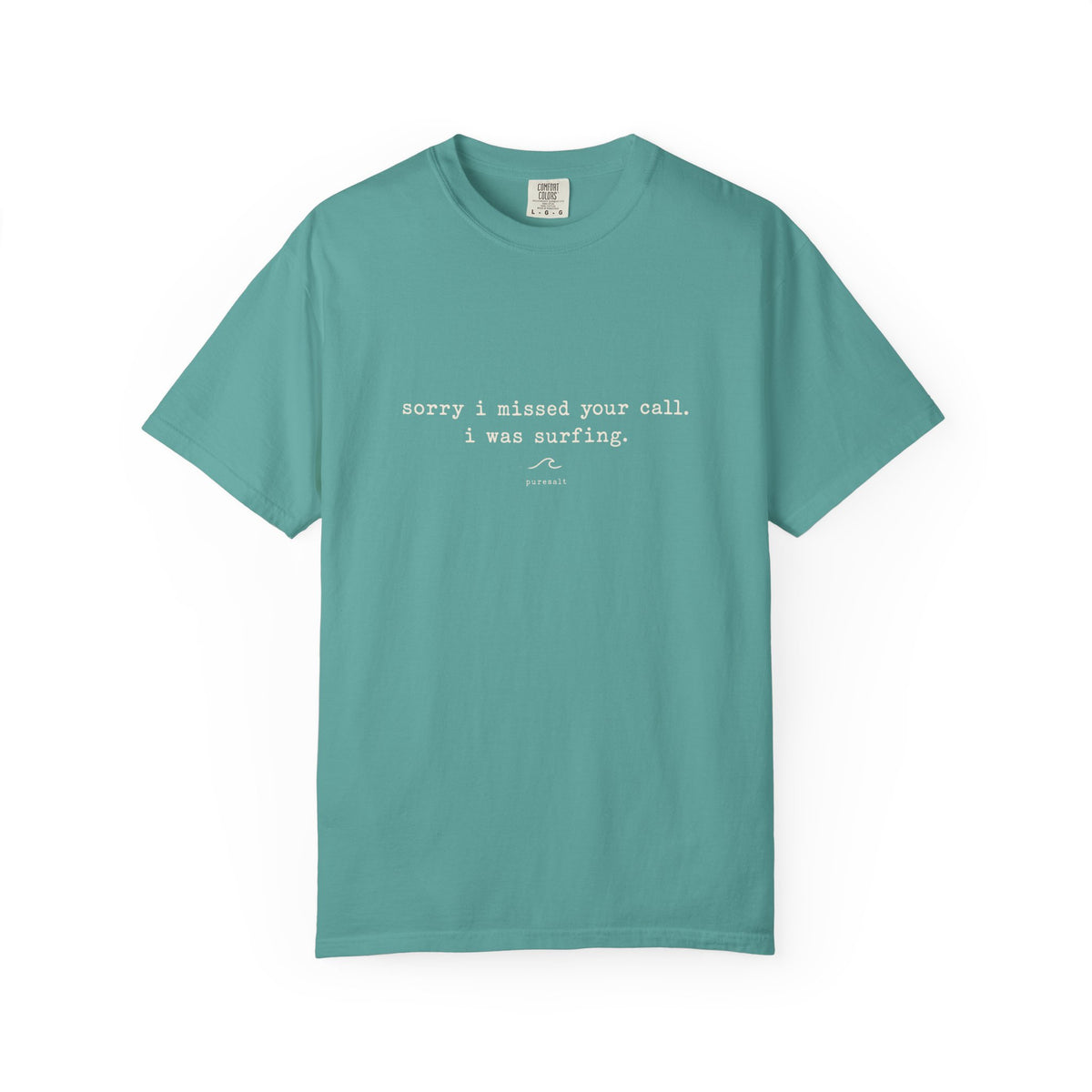 Sorry I missed your call I was surfing Unisex Garment-Dyed T-shirt