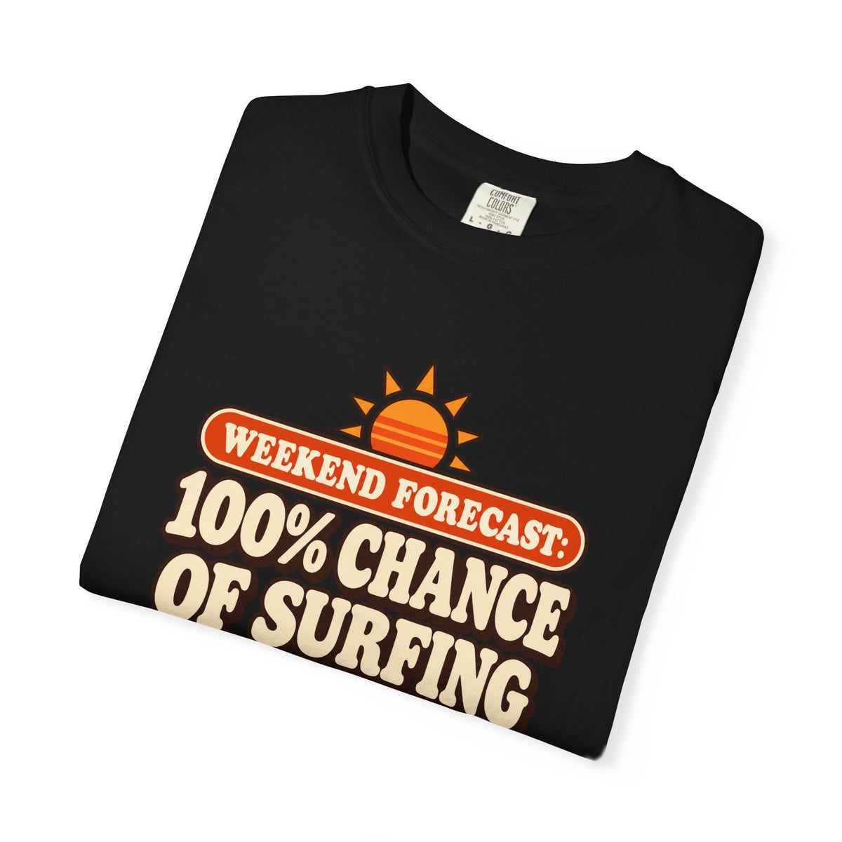 Weekend Forecast 100% Chance Of Surfing Tee | Funny Surf Shirt | Retro Wave Surfer T-Shirt | Comfort Colors