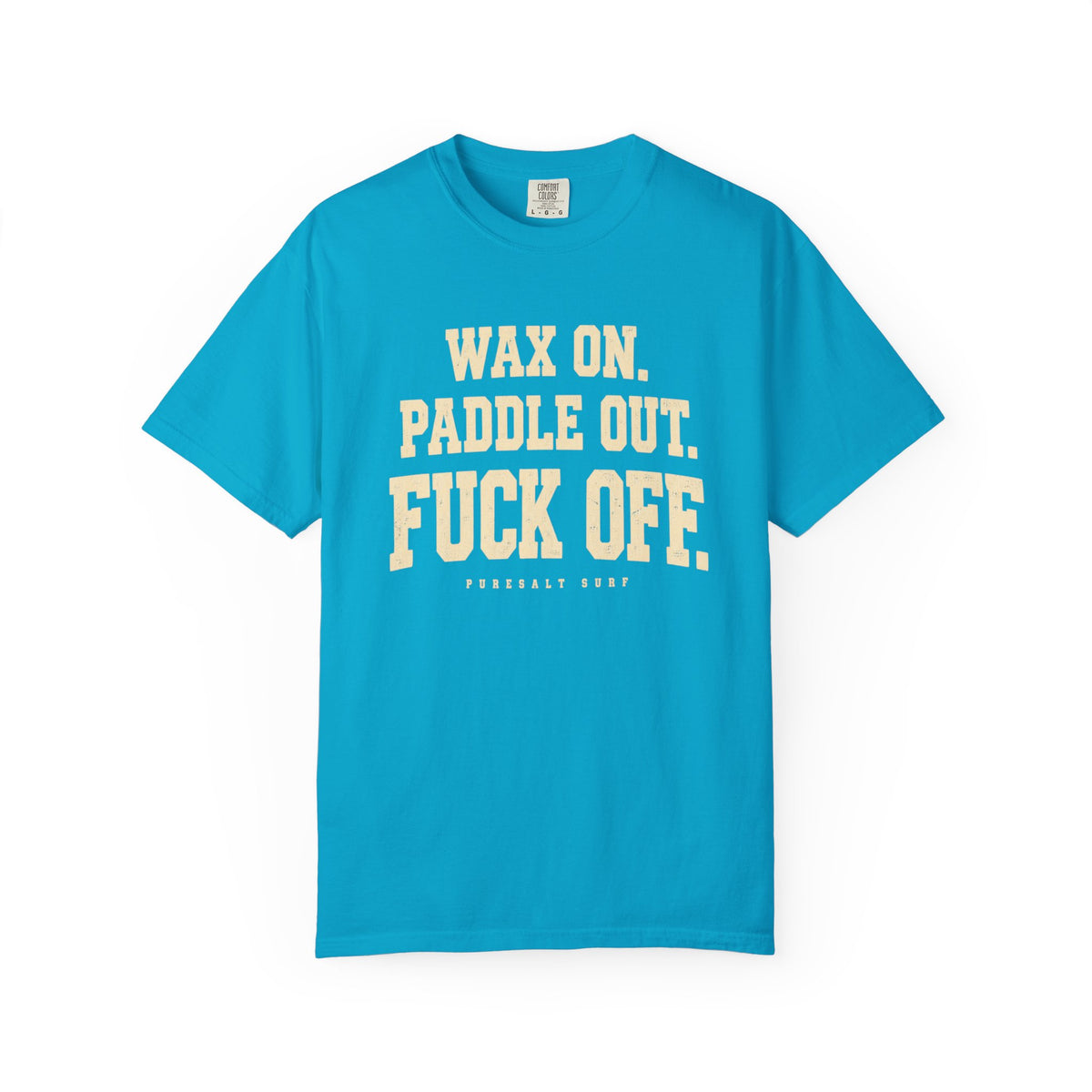 Surf Sarcastic Tee — “Wax On. Paddle Out. Fuck Off.” Graphic T-Shirt