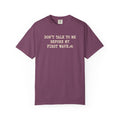 Dont Talk To Me Before My First Wave Tee | Funny Surfer Shirt | Dawn Patrol T-Shirt | Comfort Colors
