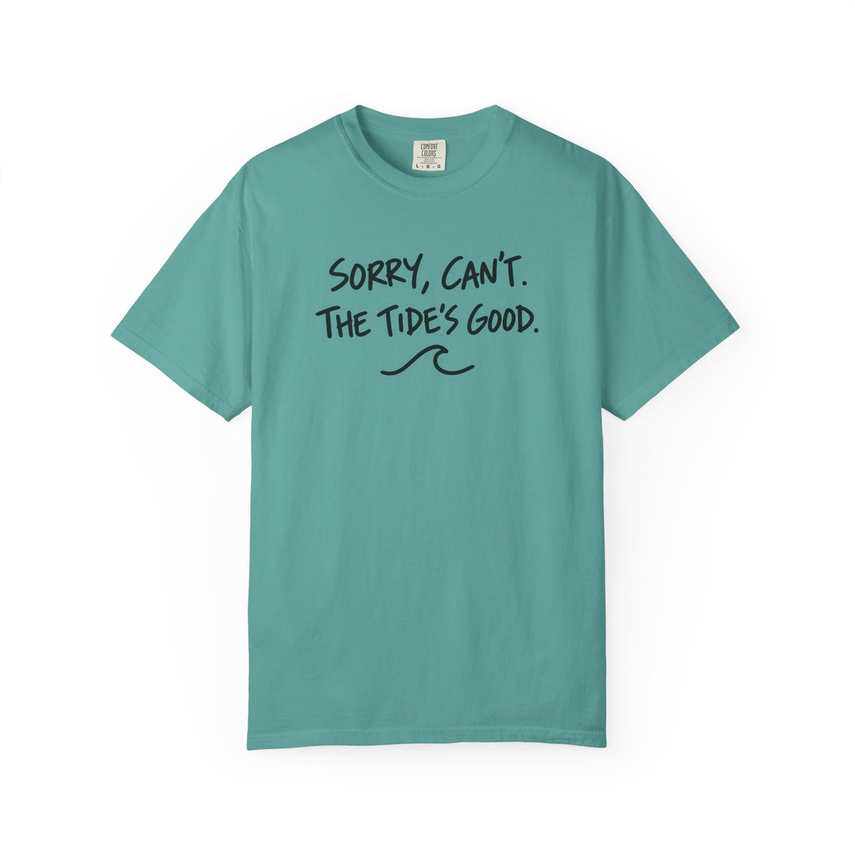 Sorry Cant The Tides Good Tee | Funny Surfer Excuse Shirt | Hand Lettered Beach T-Shirt | Comfort Colors