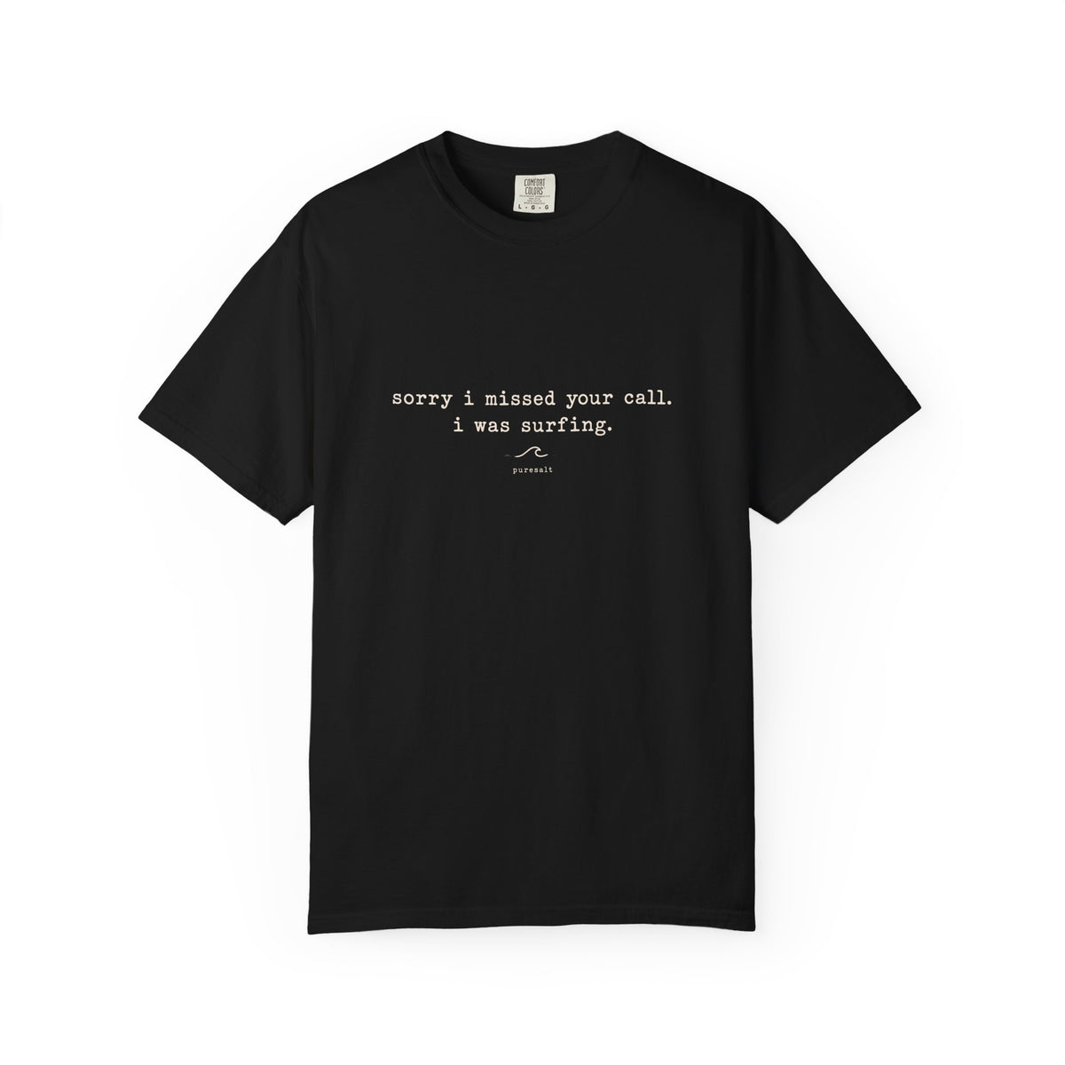 Sorry I missed your call I was surfing Unisex Garment-Dyed T-shirt