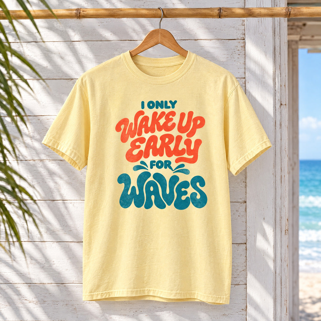 Wake Up Early for Waves T-Shirt — Surf Quote Tee