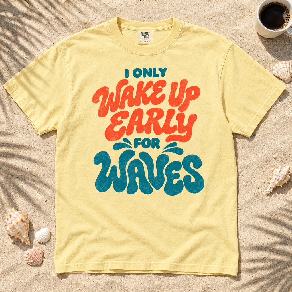 Wake Up Early for Waves T-Shirt — Surf Quote Tee