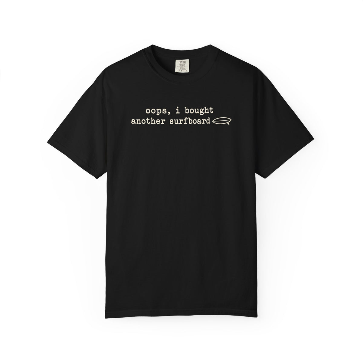 Oops I Bought Another Surfboard Tee | Funny Surfer Shirt | Surf Quiver Gift | Comfort Colors Beach T-Shirt