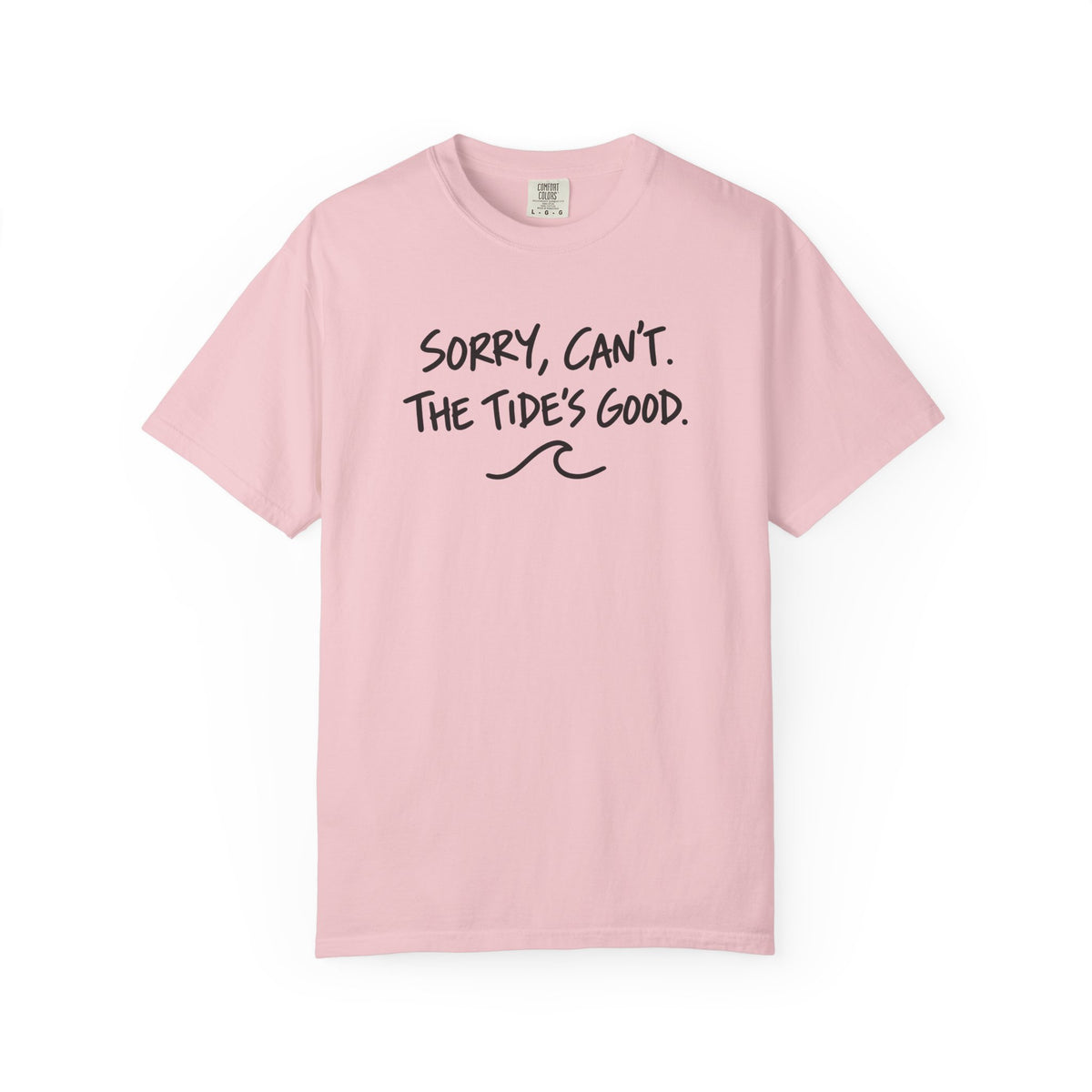 Sorry Cant The Tides Good Tee | Funny Surfer Excuse Shirt | Hand Lettered Beach T-Shirt | Comfort Colors