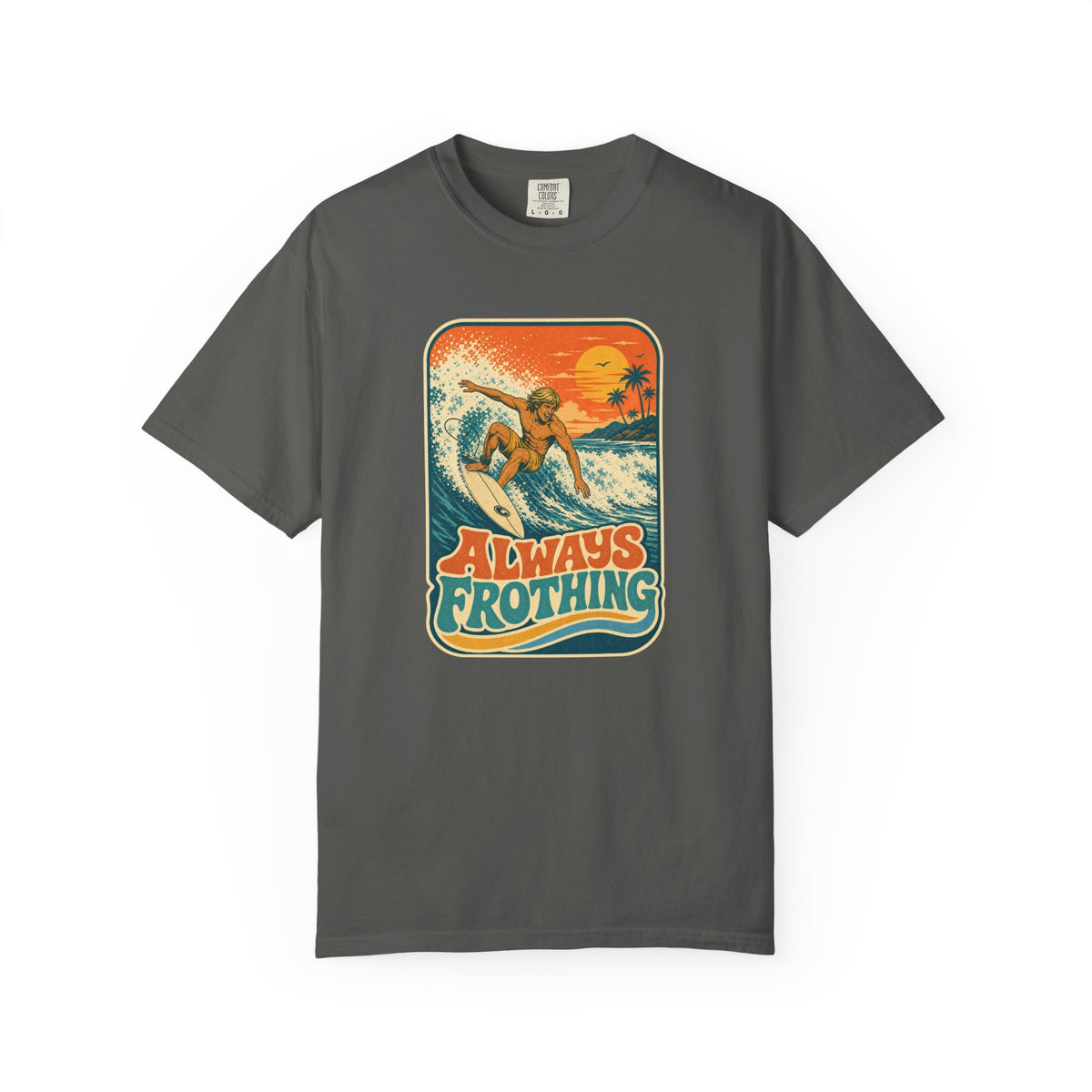 Always Frothing Tee | Vintage Surf Shirt | Retro Beach T-Shirt | Comfort Colors Gift