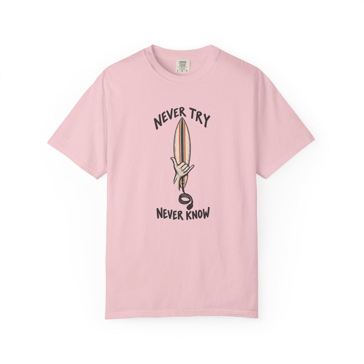 Never Try Never Know Tee | Shaka Surfboard Shirt | Minimalist Surf T-Shirt | Comfort Colors Gift