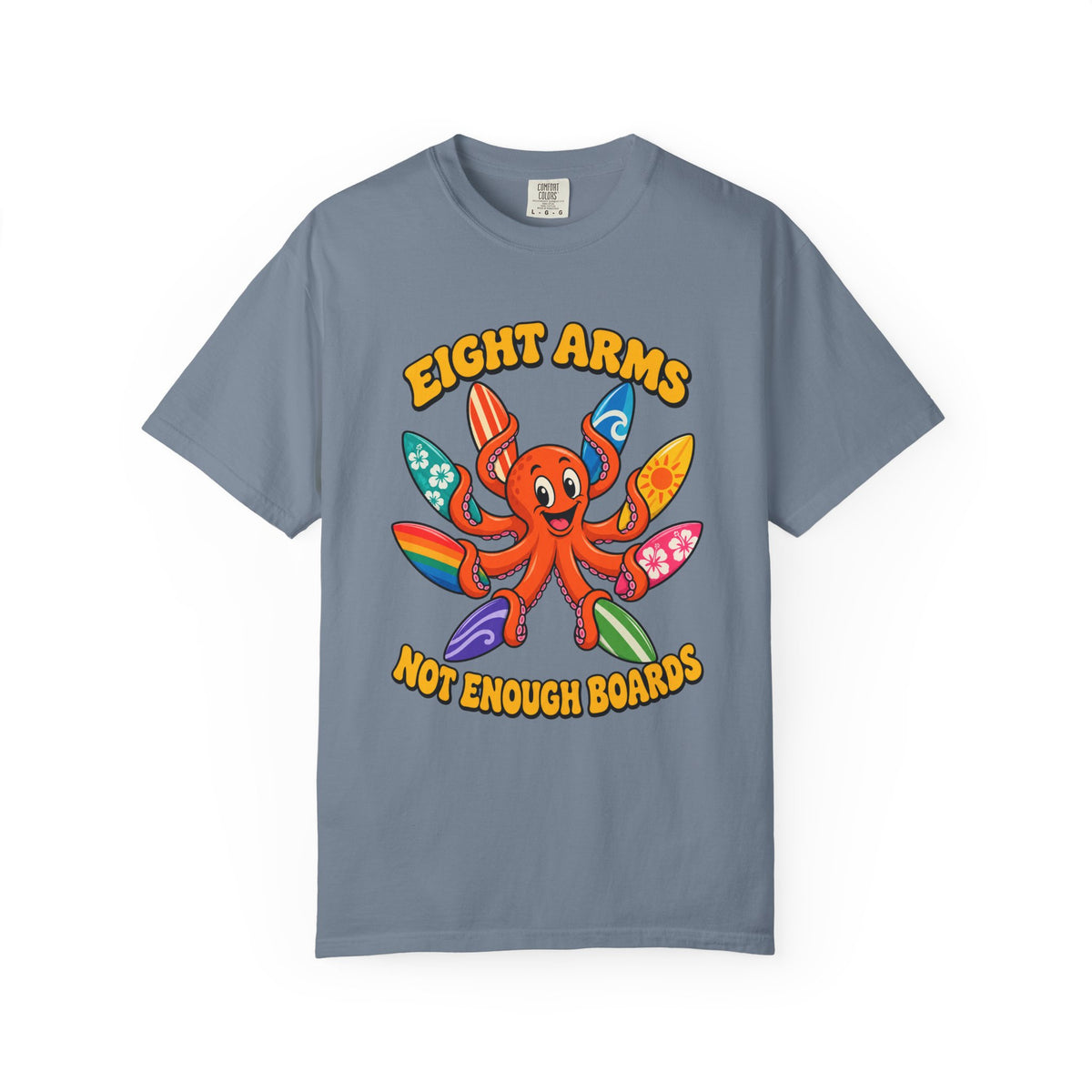 Eight Arms Not Enough Boards Tee | Funny Octopus Surfboard Shirt | Surf Quiver T-Shirt | Comfort Colors