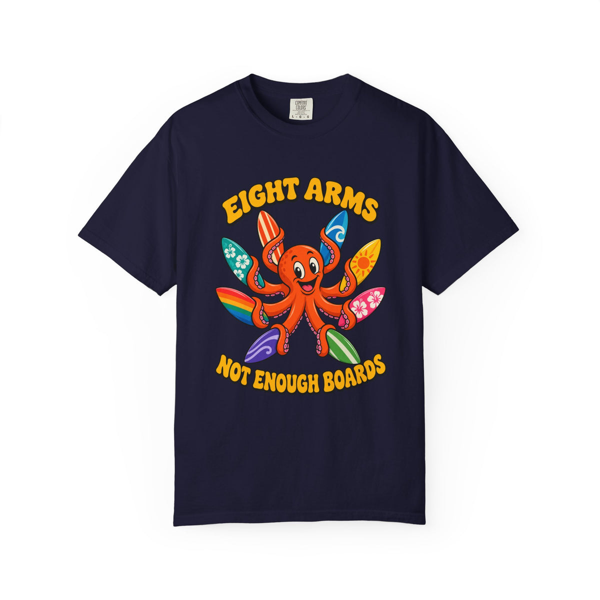 Eight Arms Not Enough Boards Tee | Funny Octopus Surfboard Shirt | Surf Quiver T-Shirt | Comfort Colors