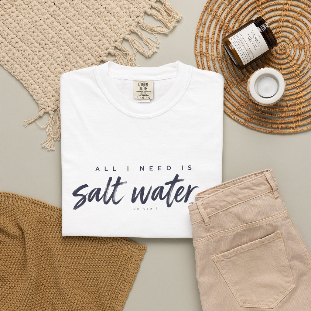 Salt Water Tee — "All I Need is Salt Water" Beach T-Shirt