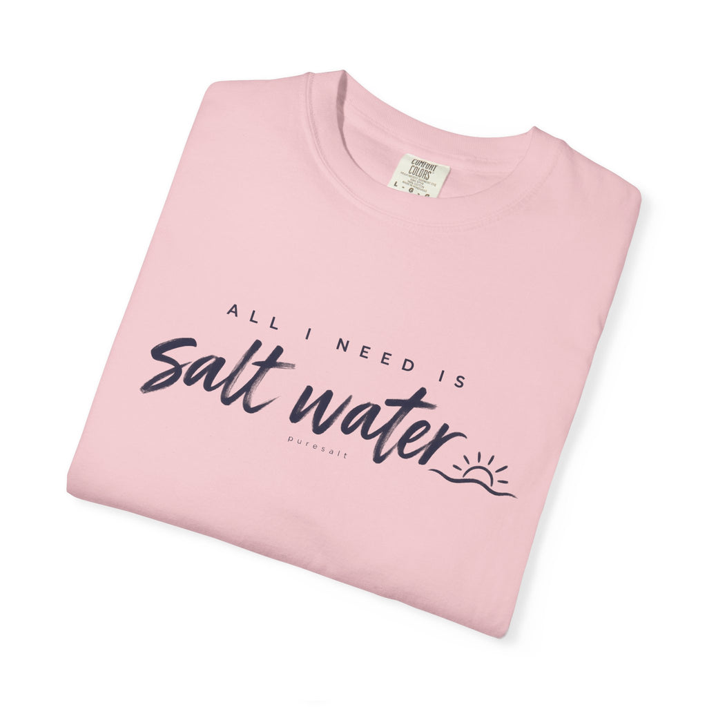 Salt Water Tee — "All I Need is Salt Water" Beach T-Shirt