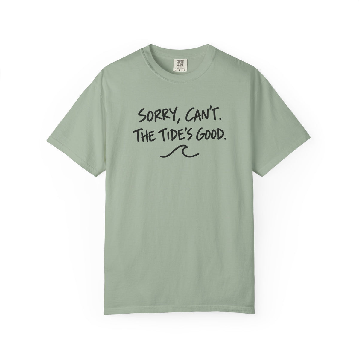 Sorry Cant The Tides Good Tee | Funny Surfer Excuse Shirt | Hand Lettered Beach T-Shirt | Comfort Colors