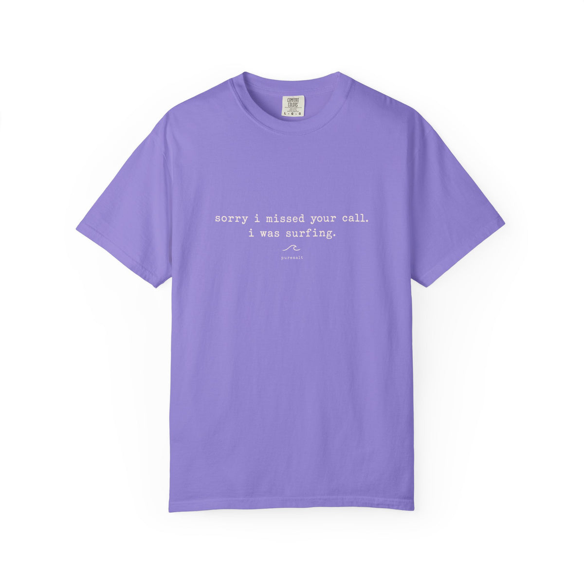 Sorry I missed your call I was surfing Unisex Garment-Dyed T-shirt