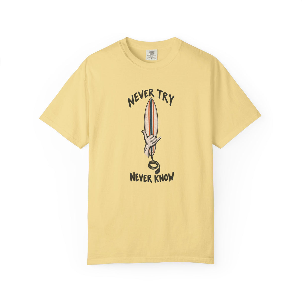 Never Try Never Know Tee | Shaka Surfboard Shirt | Minimalist Surf T-Shirt | Comfort Colors Gift
