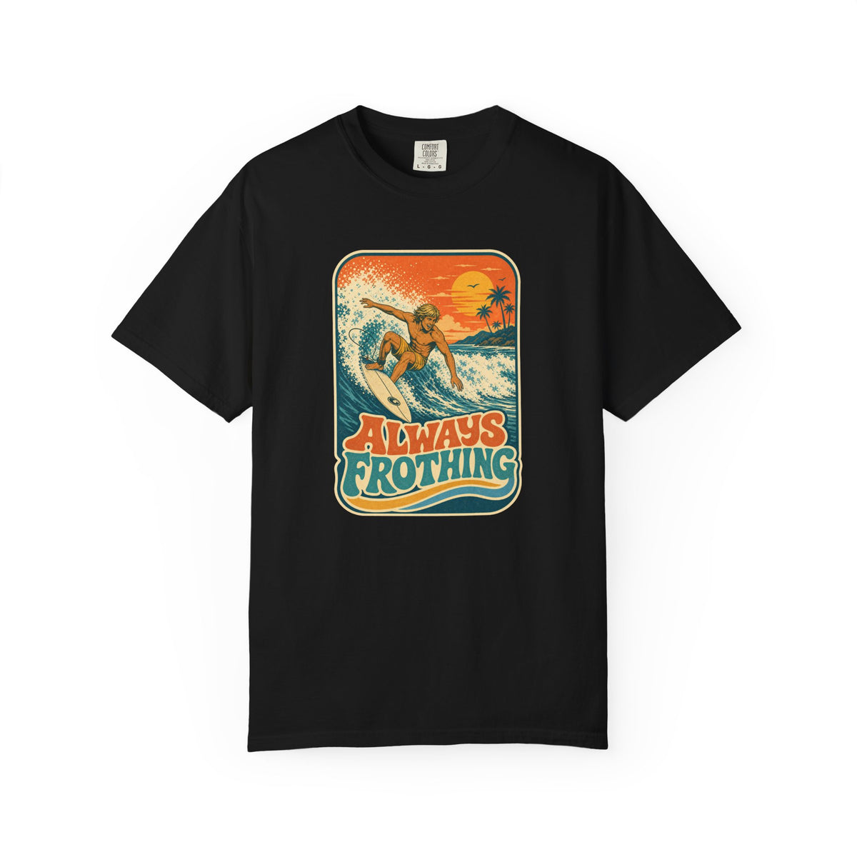 Always Frothing Tee | Vintage Surf Shirt | Retro Beach T-Shirt | Comfort Colors Gift