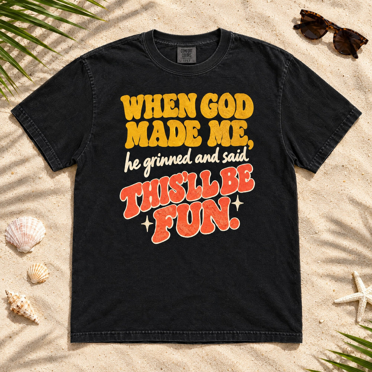 When God Made Me This'll Be Fun T-shirt tee mockup 1