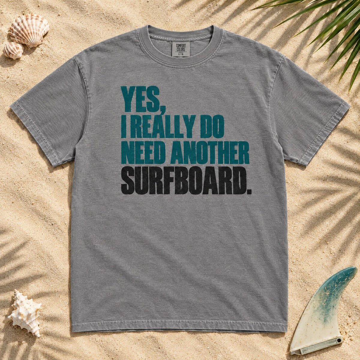 Yes, I Really Do Need Another Surfboard T-Shirt tee mockup 1