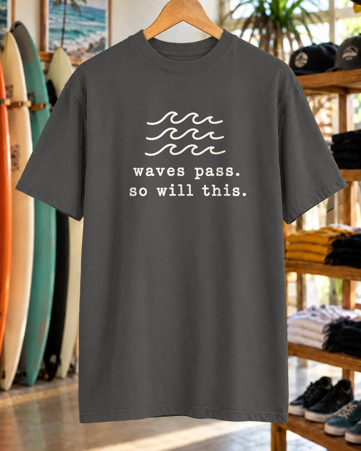 Waves Pass. So Will This. Tee tee mockup close-up